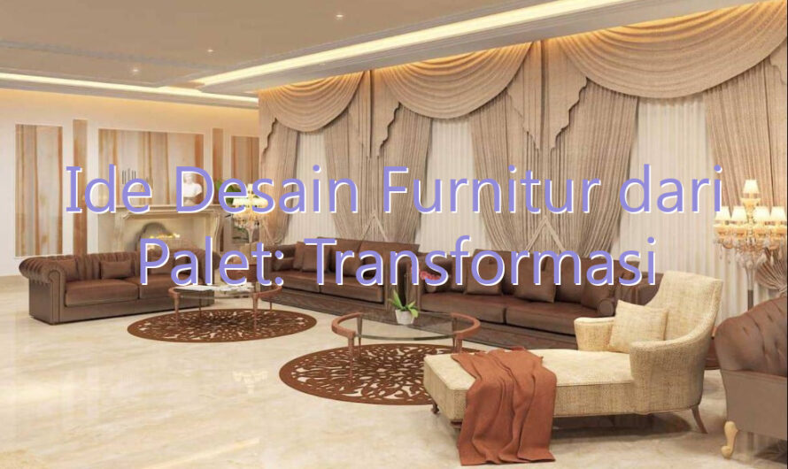 Ide Desain Furnitur dari Palet: Transformasi Fungsional dan Estetis